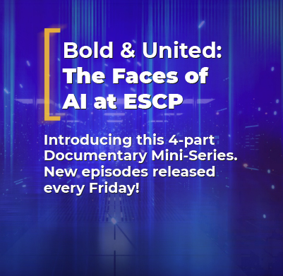 
Bold & United: The Faces of AI at ESCP